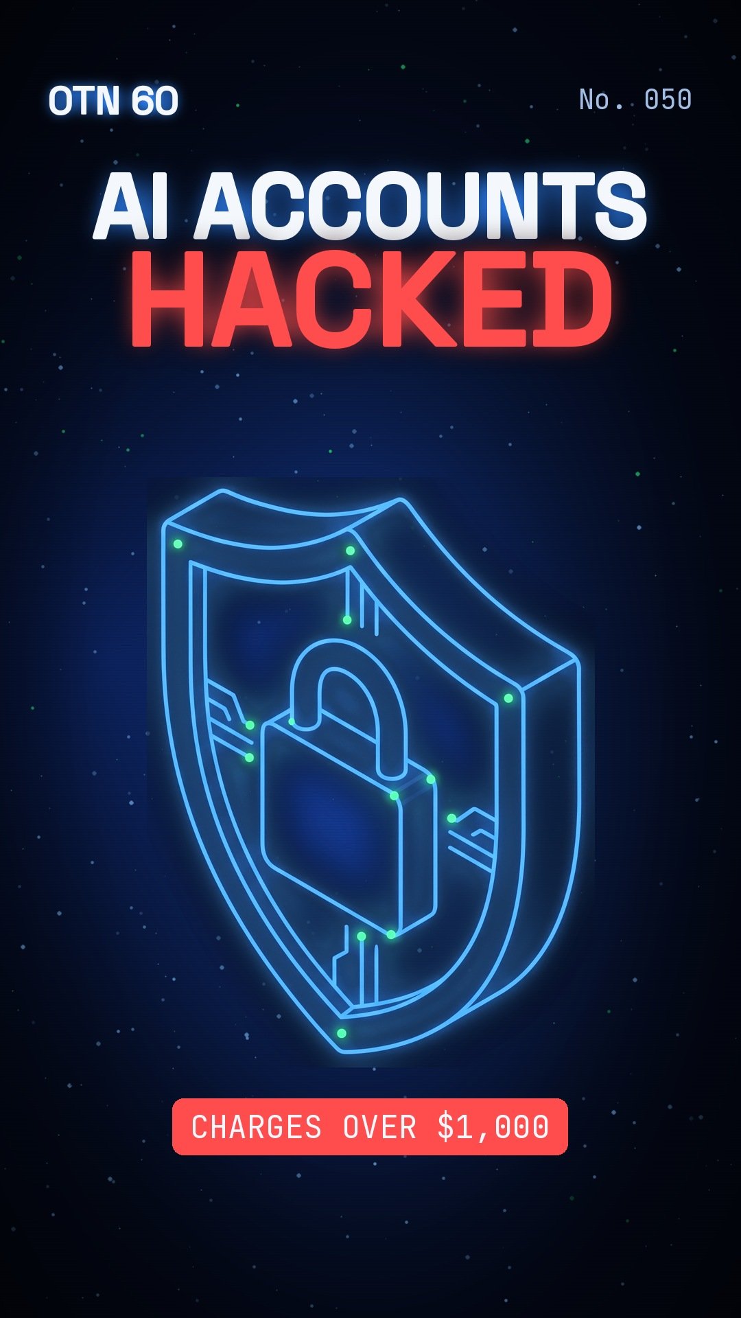 OTN 60 No. 050: Hackers Ran Up Bills on People’s AI Accounts