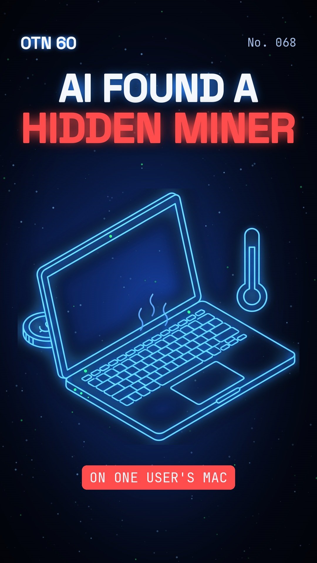 OTN 60 No. 068: An AI Found a Hidden Crypto Miner