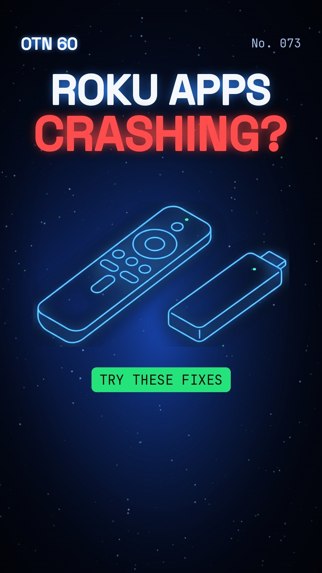 OTN 60 No. 073: Roku Apps Crashing? Try These Fixes First
