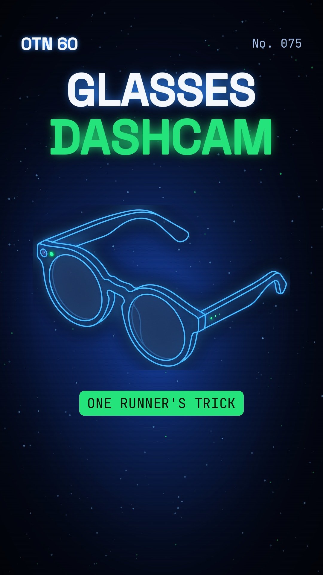 OTN 60 No. 075: These Smart Glasses Became a Runner’s Dashcam